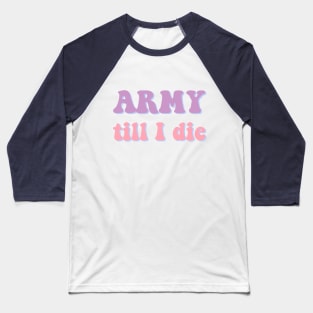 BTS ARMY till I die typography Baseball T-Shirt